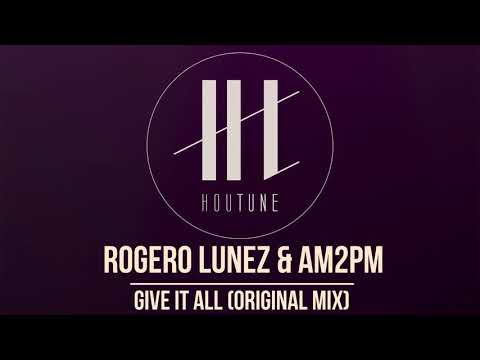 Rogero Lunez & AM2PM - Give It All (Original Mix) [Power & Purpose]
