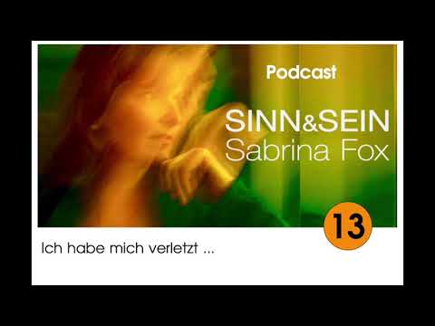 I hurt myself - Sinn&Sein with Sabrina Fox No. 13 - Podcast