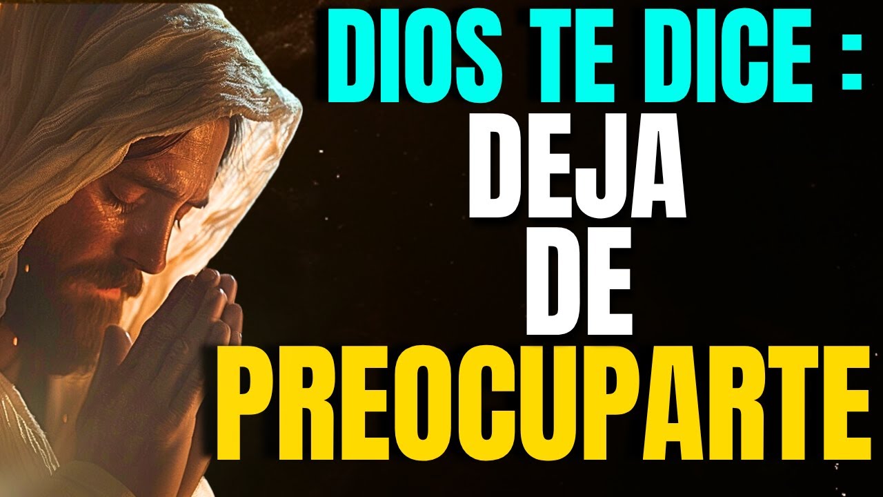 DEJA DE PREOCUPARTE POR TODO, CONFÍA EN QUE DIOS ESTÁ OBRANDO A TU FAVOR