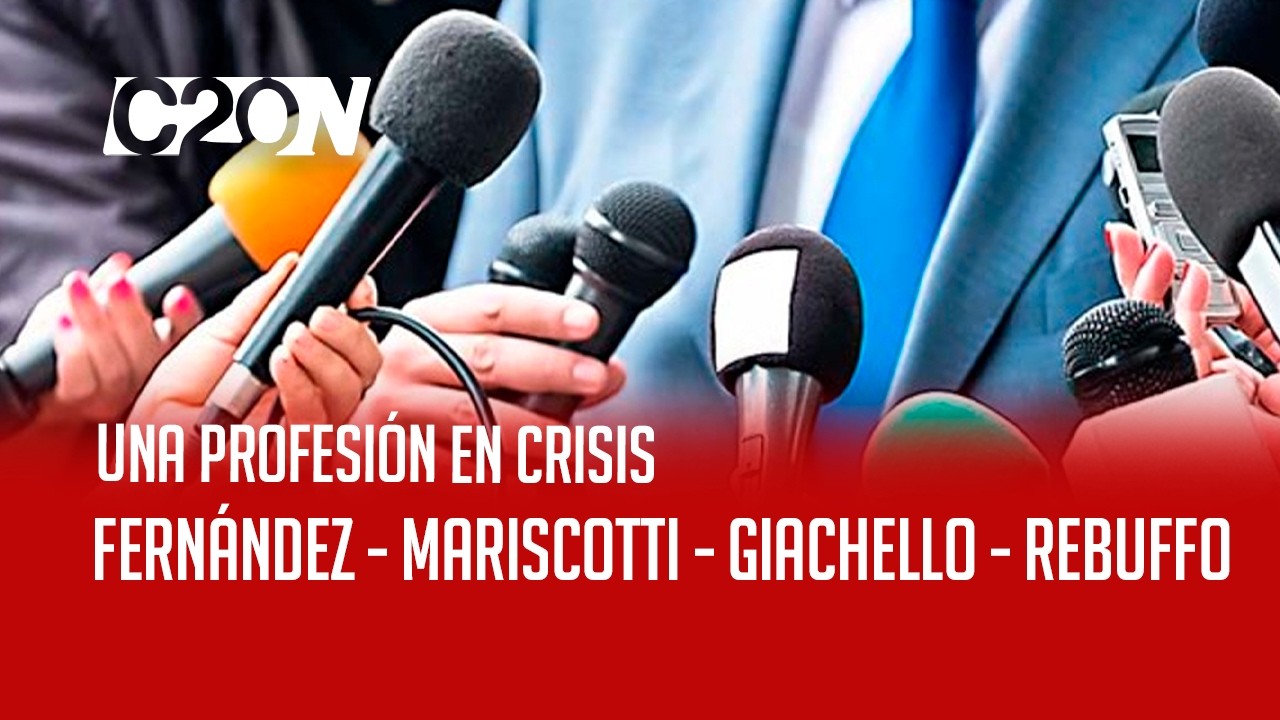 C20 Noticias | Una profesión en crisis - Fernández, Mariscotti, Giachello y Rebuffo