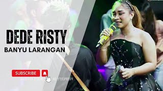 Download lagu BANYU LARANGAN Voc DEDE RISTY  I LIVE MUSIC ' DEDE RISTY ' GANJENE PANTURA I mp3