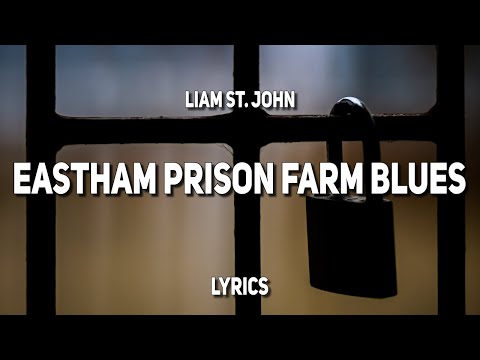 Liam St. John - Eastham Prison Farm Blues (Lyrics)