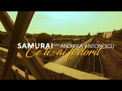 Samurai feat. Andreea Antonescu - Ce ti-ai fi dorit
