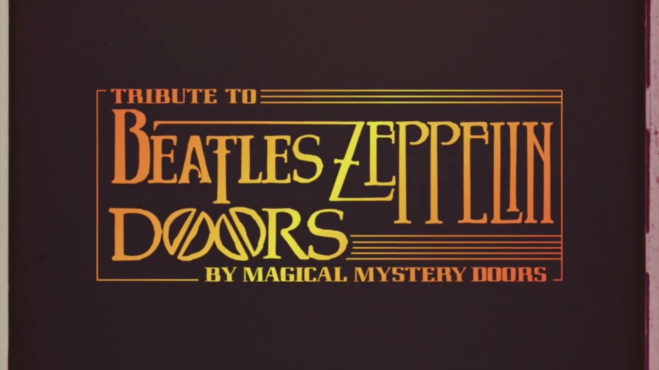 Magical Mystery Doors – Beatles, Zeppelin, Doors Tribute