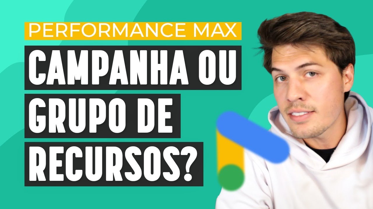 PERFORMANCE MAX: criar nova CAMPANHA ou GRUPO DE RECURSOS?
