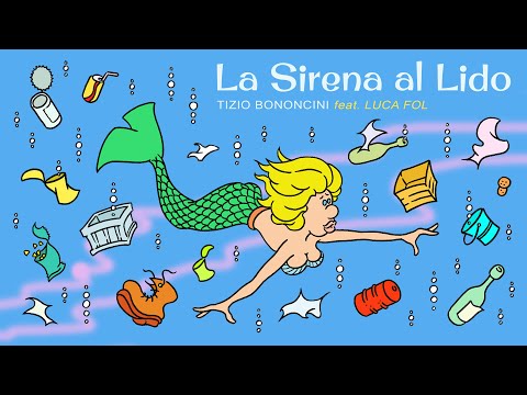 Tizio Bononcini - La Sirena al Lido, feat. Luca Fol (videoclip)