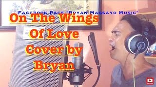 On The Wings Of Love - Jeffrey Osborne Cover by Bryan Magsayo