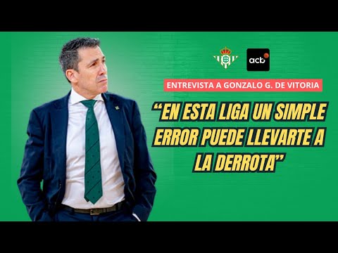 GONZALO GARCÍA DE VITORIA | Ascenso a ACB del Real Betis, exigencia competitiva, comunicación...