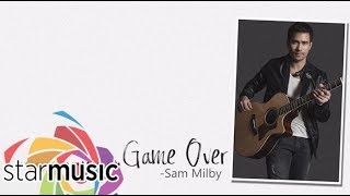 Sam Milby - Game Over (Official Lyric Video)