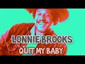 Lonnie Brooks - Quit my Baby