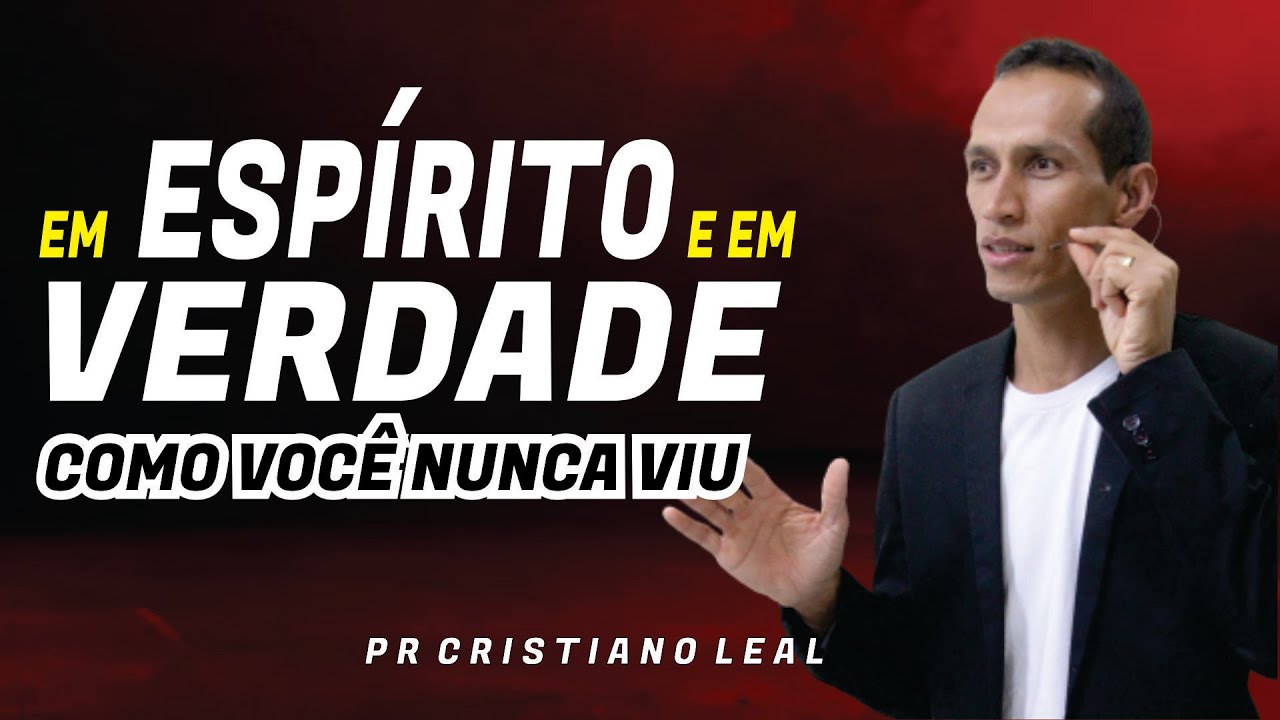 EM ESPÍRITO E EM VERDADE, COMO VOCÊ NUNCA VIU