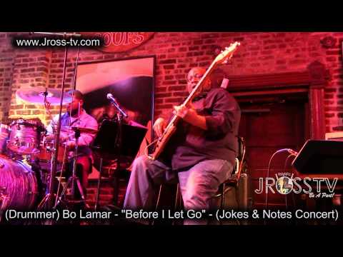 James Ross @ (Drummer) Bo Lamar - "Before I Let Go" - (Jokes & Notes) - www.Jross-tv.com