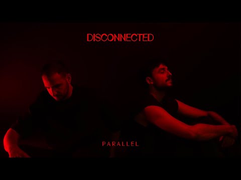 Parallel - Disconnected (Official Video)