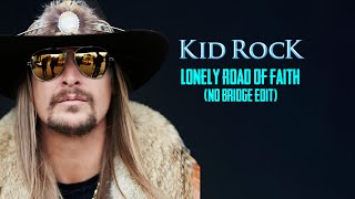 Kid Rock - Lonely Road Of Faith (Radio Edit) [HQ Audio]