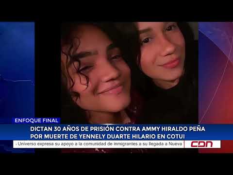 Ammy Hiraldo Peña sentenced to 30 years in prison for the death of Yennely Duarte Holario in Cotui