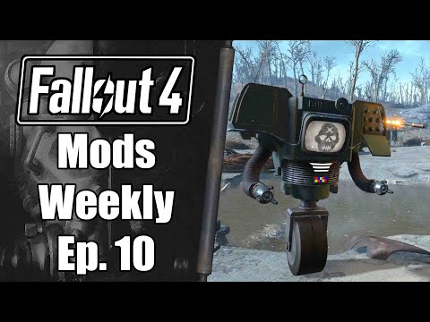 Fallout 4 Mods Weekly Episode 10 (5/22/2021) New Robots!