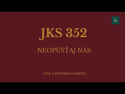 JKS 352/Neopúšťaj nás (Zbor Vox cantoris)