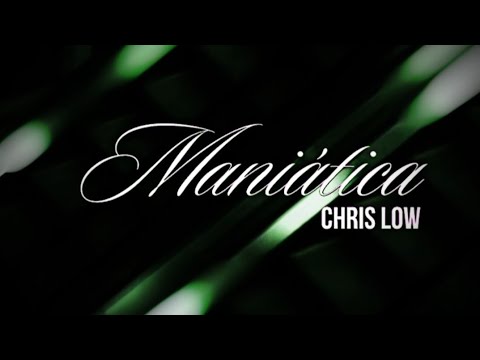 Chris Low - Maniática (Visualizer)
