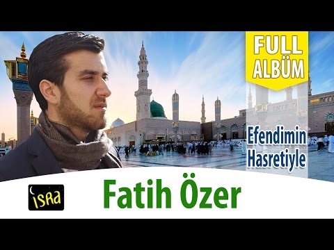 Fatih Özer Efendimin Hasretiyle Full Albüm 10 İlahi