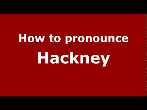 How to pronounce Hackney