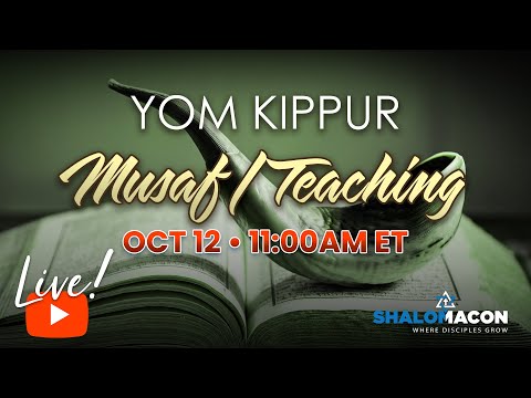 Live! 10/12 | Yom Kippur - Musaf + Teaching + Special Prayers | Messianic Synagogue