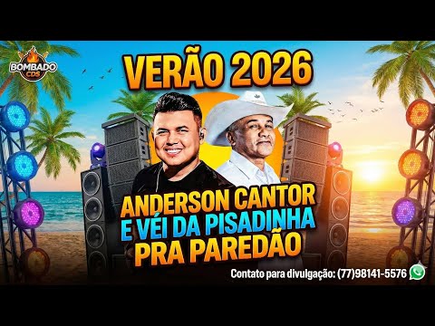 ANDERSON CANTOR & VÉI DA PISADINHA 🔥 VERÃO 2026 | PISADINHA QUE NÃO DEIXA PARADO