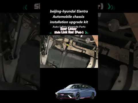 CIDEP: Beijing-Hyundai Elantra Chassis reinforcement parts北京現代伊蘭特底盤升級方案展示#Beijing-Hyundai Elantra