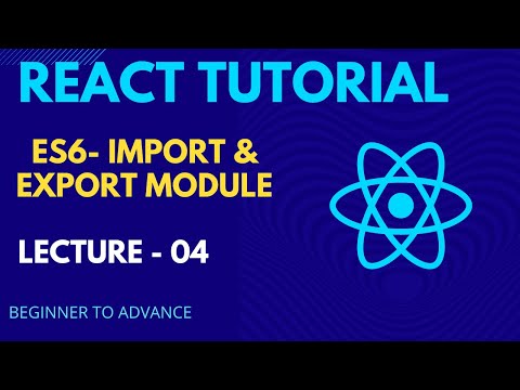React Js Tutorial 04 Javascript Es6 Import And Export Module React Full Course