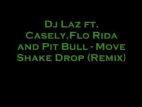 Dj Laz ft Casely,Flo Rida and Pit Bull Move Shake Drop Remix 240p