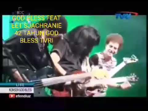 GOD BLESS  FEAT EET SJAHRANIE - BIS KOTA - KONSER TVRI