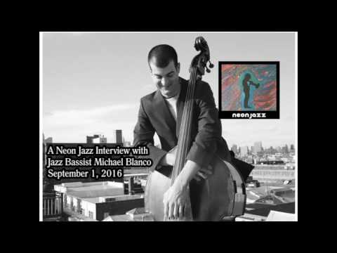 A Neon Jazz Interview with Jazz Bassist Michael Blanco