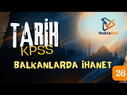 26) KPSS / TARİH - 20. Yüzyıl Başında Osmanlı Devleti (Trablusgarp Balkan Savaşları) | Nokta Atışı