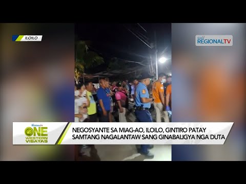 One Western Visayas: Negosyante, gintiro patay; suspek patay man sang nagbato sa kapulisan