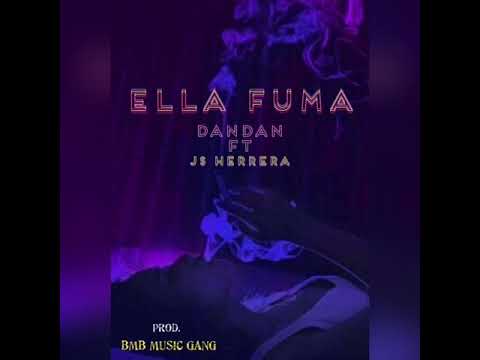 Ella Fuma - DanDan Ft Js Herrera Prod. BMB Music Gang