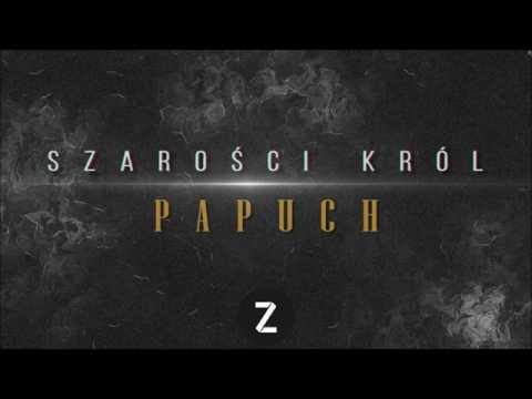 PAPUCH - SZAROŚCI KRÓL