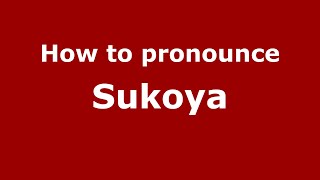 How to pronounce Sukoya