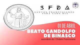 [01/04 | Beato Gandolfo Binasco | Franciscanos Conventuais]