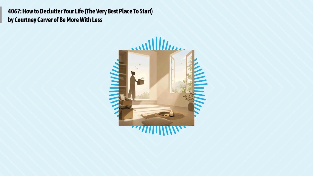 4067: How to Declutter Your Life (The Very Best Place To Start) by Courtney Carver of Be More...