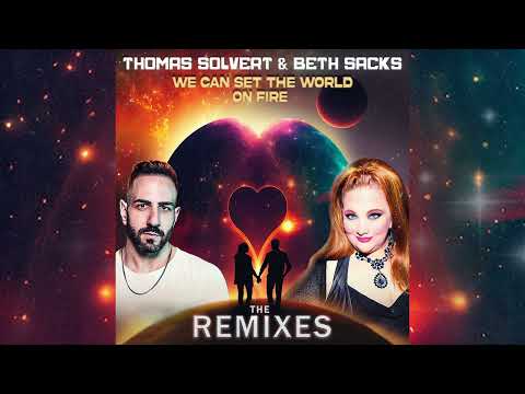 Thomas Solvert & Beth Sacks - We Can Set The World On Fire (Remixes)