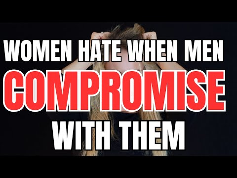 Women Love it When Men Refuse to Compromise with Them