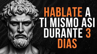 ¡HABLA CONTIGO MISMO ASÍ Y Cambiará TU VIDA EN 3 DÍAS! | Estoicismo.