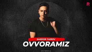 Sardor Tairov - Ovvoramiz (Official Music)