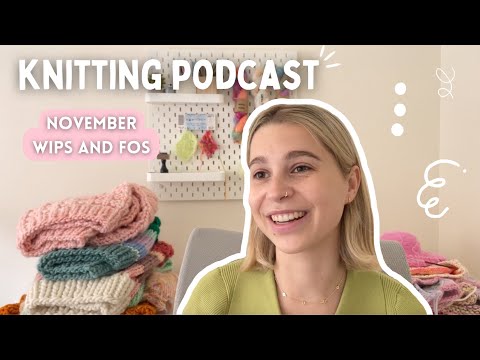 it's been a minute but i'm back! | knitting podcast ep. 5