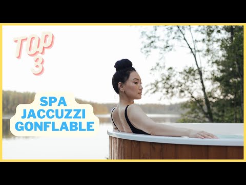 Spa gonflable 2023 : mon top 3 après tests complets