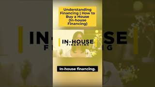 Understanding Financing | How to Buy a House - Inhouse Financing