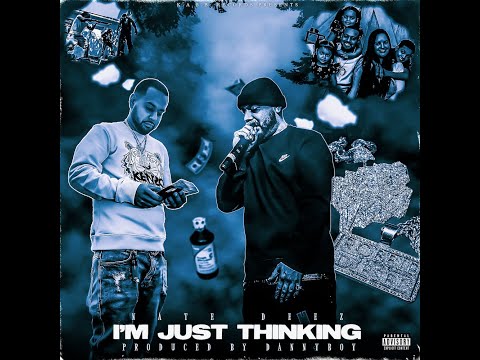 IM JUST THINKING - NATE DEEZ || DIR BY @MikeMikeFilms