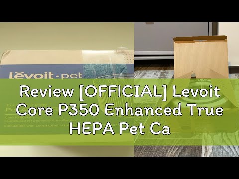 Review [OFFICIAL] Levoit Core P350 Enhanced True HEPA Pet Care 3-Stage Original Replacement Filter
