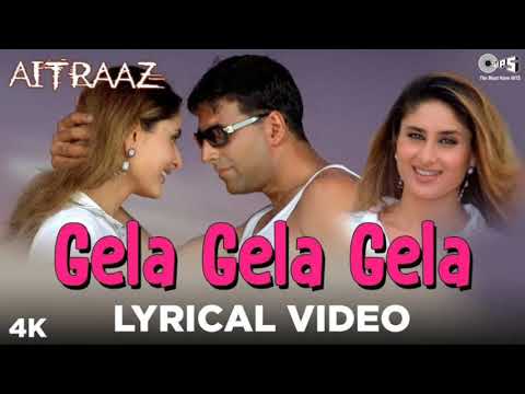 Gela Gela Gela Lyrical - Aitraaz | Akshay Kumar, Kareena Kapoor | Adnan Sami, Sunidhi Chauhan
