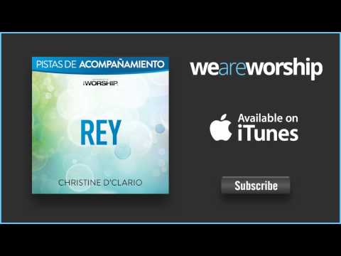 Christine D'Clario - Rey (Pista de Acompaamiento / Tono Original) (sin Coros)