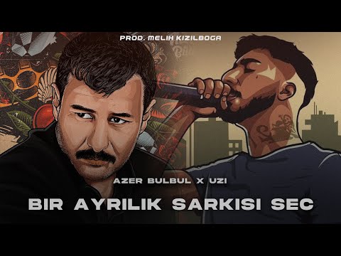 Azer Bülbül X UZİ - Bir Ayrılık Şarkısı Seç ( Prod. Melih Kızılboğa )